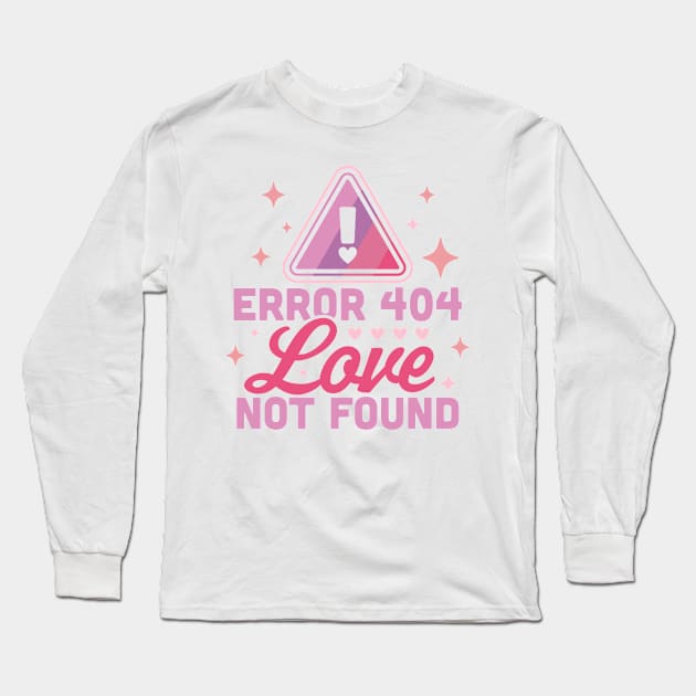 Error 404 Love Not Found - Funny Anti Valentines Day Heart Long Sleeve T-Shirt by OrangeMonkeyArt